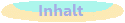 INHALT